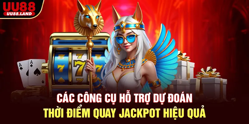 Các công cụ hỗ trợ dự đoán thời điểm quay Jackpot hiệu quả