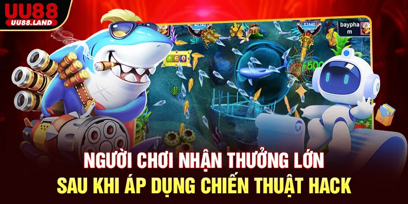 Người chơi nhận thưởng lớn sau khi áp dụng chiến thuật hack