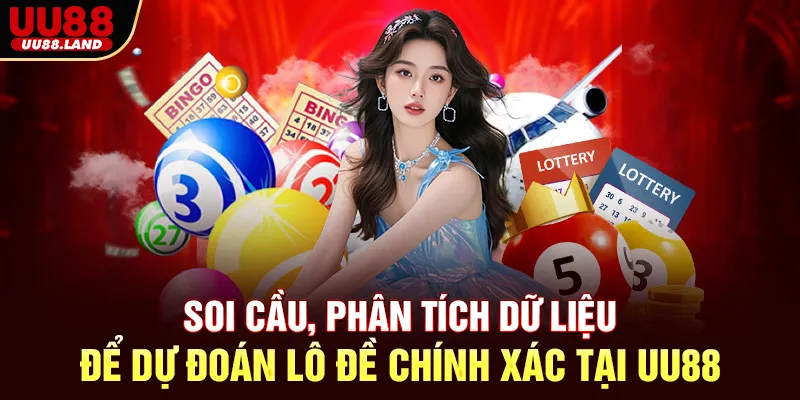 Soi cầu, phân tích dữ liệu để dự đoán lô đề chính xác tại UU88