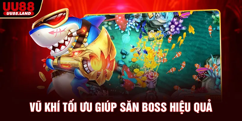 Vũ khí tối ưu giúp săn boss hiệu quả