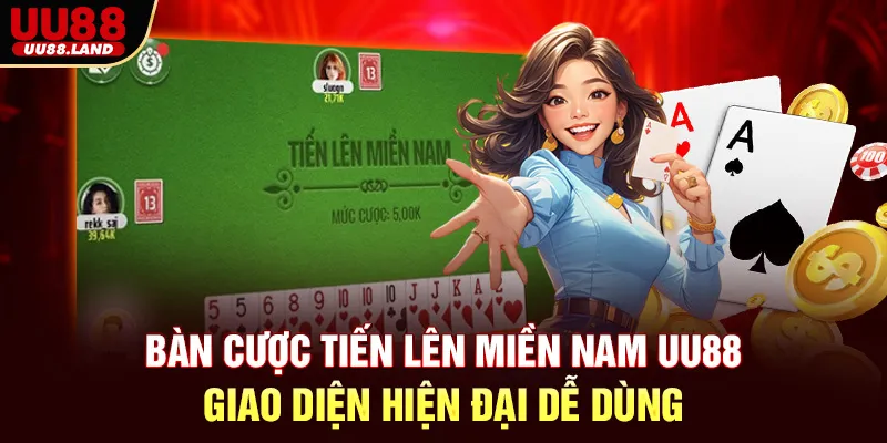 Bàn Cược Tiến Lên Miền Nam UU88 – Giao Diện Hiện Đại Dễ Dùng
