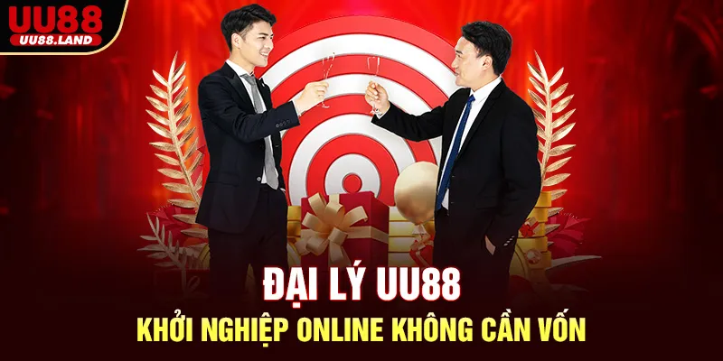 Đại Lý UU88 – Khởi Nghiệp Online Không Cần Vốn