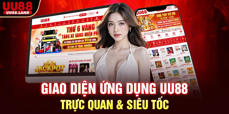 Giao Diện Ứng Dụng UU88 Trực Quan & Siêu Tốc