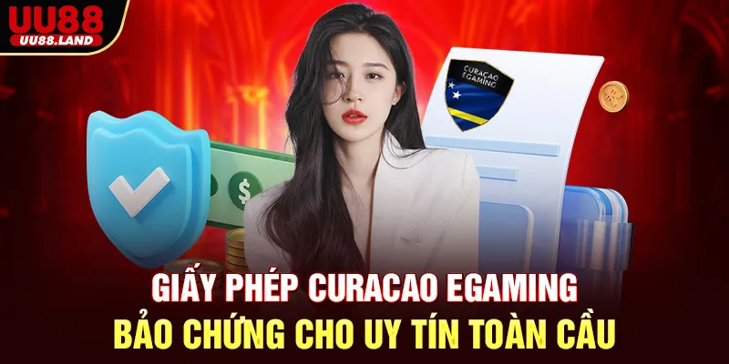 Giấy Phép Curacao eGaming – Bảo Chứng Cho Uy Tín Toàn Cầu