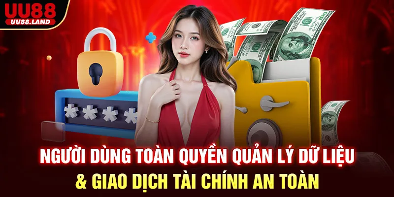 Người Dùng Toàn Quyền Quản Lý Dữ Liệu & Giao Dịch Tài Chính An Toàn