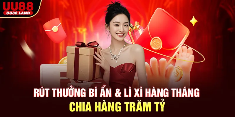 Rút Thưởng Bí Ẩn & Lì Xì Hàng Tháng – Chia Hàng Trăm Tỷ
