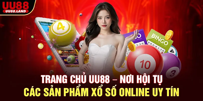 Trang chủ UU88 – Nơi hội tụ các sản phẩm xổ số online uy tín