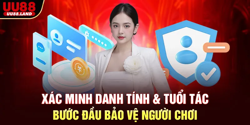 Xác Minh Danh Tính & Tuổi Tác – Bước Đầu Bảo Vệ Người Chơi
